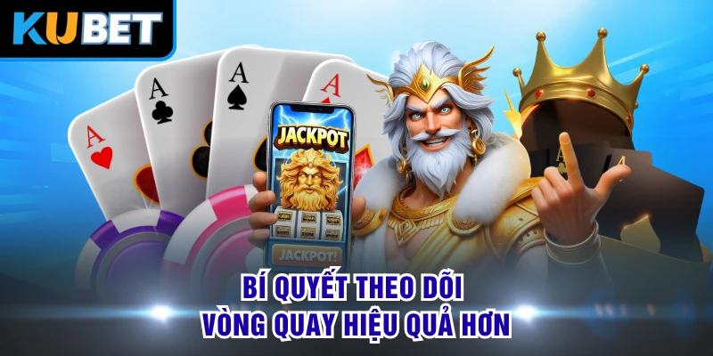 Bí quyết theo dõi vòng quay hiệu quả hơn