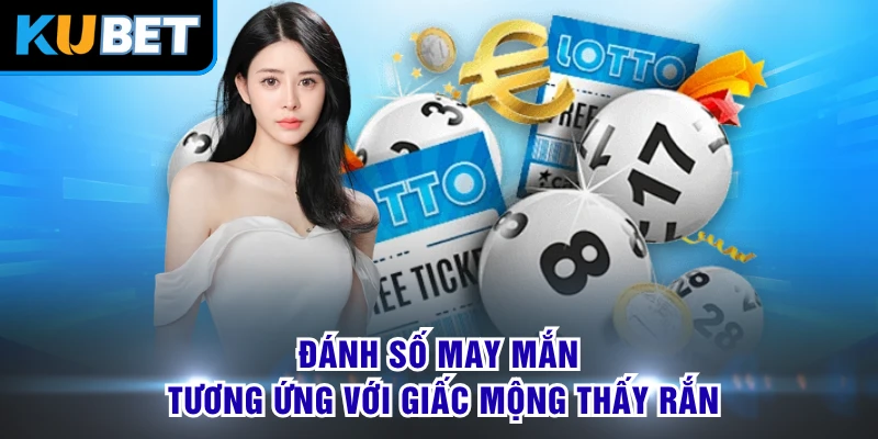 Đánh số may mắn tương ứng với giấc mộng thấy rắn
