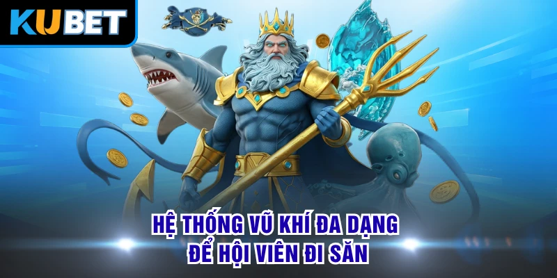 Hệ thống vũ khí đa dạng để hội viên đi săn