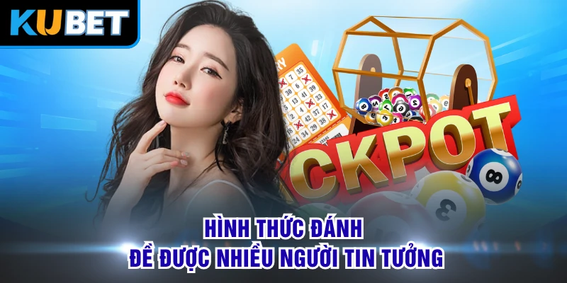 Hình thức đánh đề được nhiều người tin tưởng