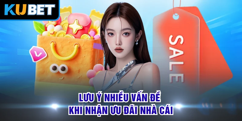 Lưu ý nhiều vấn đề khi nhận ưu đãi nhà cái