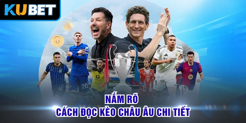 Nắm rõ cách đọc kèo châu Âu chi tiết
