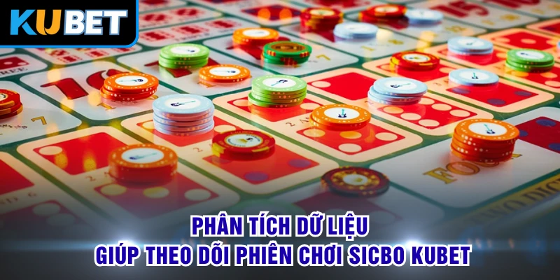 Phân tích dữ liệu giúp theo dõi phiên chơi Sicbo KUBET
