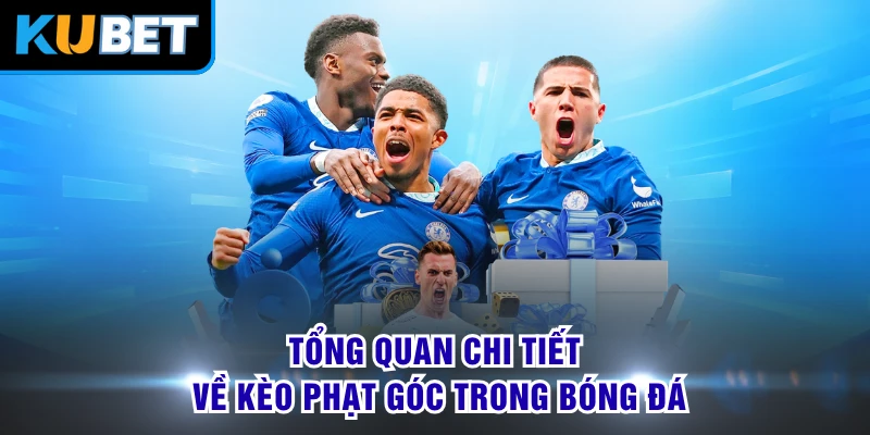 Tổng quan chi tiết về kèo phạt góc trong bóng đá 